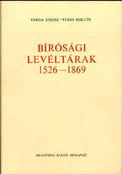 Varga Endre-Veres Mikl�s - B�r�s�gi lev�lt�rak 1526-1869