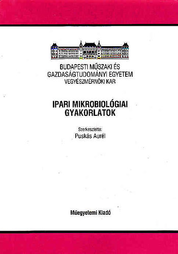 Pusks Aurl - Ipari mikrobiolgiai gyakorlatok Kzirat - BME VMK