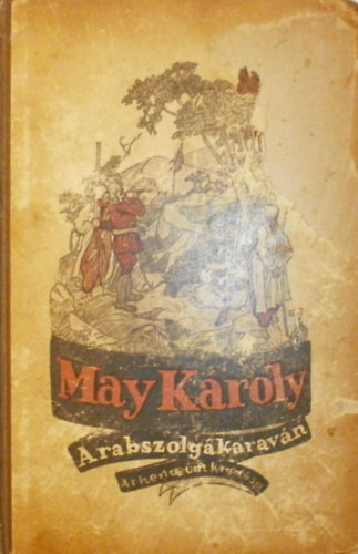 May K�roly - A rabszolgakarav�n (reg�nyes elbesz�l�s)