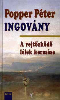 Popper P�ter - Ingov�ny - A rejt�zk�d� l�lek keres�se