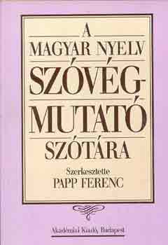 Papp Ferenc  (szerk.) - A magyar nyelv sz�v�gmutat� sz�t�ra