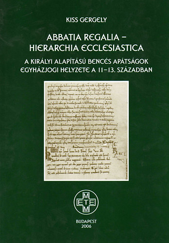 Kiss Gergely - Abbatia regalia - Hierarchia ecclesiastica