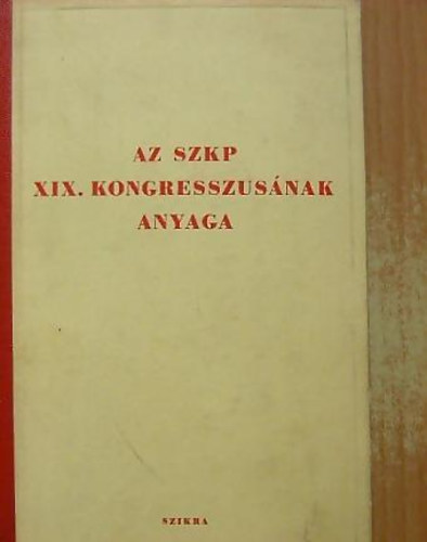 Az SZKP XIX. kongresszus�nak anyaga (1952. okt�ber 5-14)