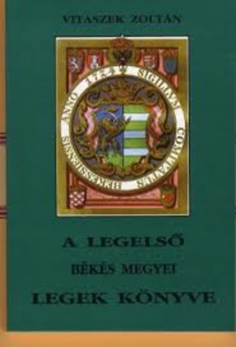 Vitaszek Zoltán - A legelső Békés megyei legek könyve