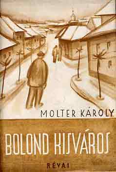 Molter K�roly - Bolond kisv�ros