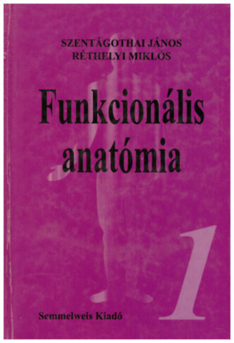 Szentgothai Jnos - Rthelyi Mikls - Funkcionlis anatmia 1.