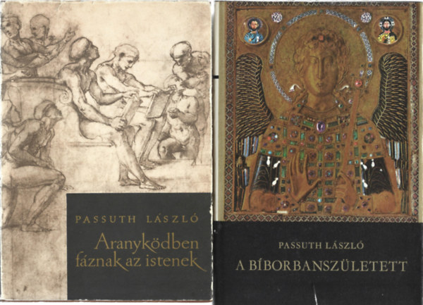 Passuth László - 2 db könyv, Aranyködben fáznak az istenek, A bíborban született