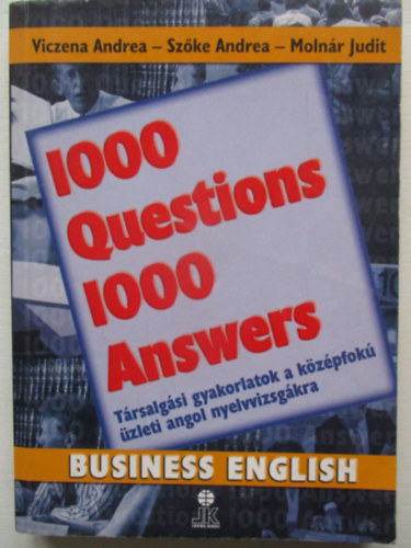 Viczena-Szke-Molnr - 1000 Questions 1000 Answers - Business English