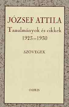 J�zsef Attila - Tanulm�nyok �s cikkek 1923-1930: Sz�vegek