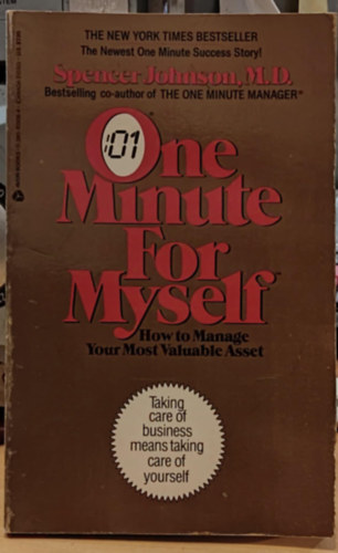 Spencer Johnson M.D. - One Minute for Myself - How to Manage Your Most Valuable Asset (Egy perc magamnak - Hogyan kezeljük legértékesebb vagyonunkat)