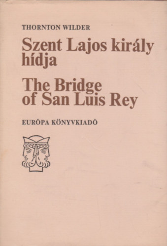 Thornton Wilder - Szent Lajos kir�ly h�dja-The bridge of San Luis Rey