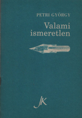 Petri György - Valami ismeretlen
