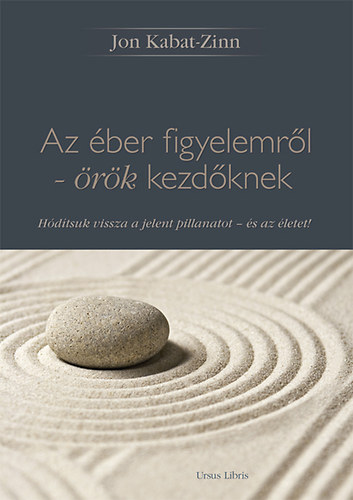 Jon Kabat-Zinn - Az ber figyelemrl - rk kezdknek