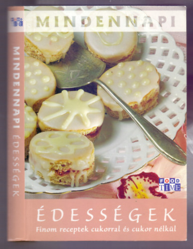 Zsolnai Margit-J�ray Mari-Bencsik Kl�ra - Mindennapi �dess�gek (Finom receptek cukorral �s cukor n�lk�l)