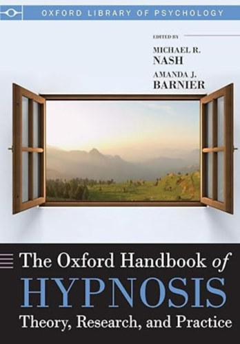 Amanda Barnier Mike Nash  (Author) - The Oxford Handbook of Hypnosis: Theory, Research, and Practice