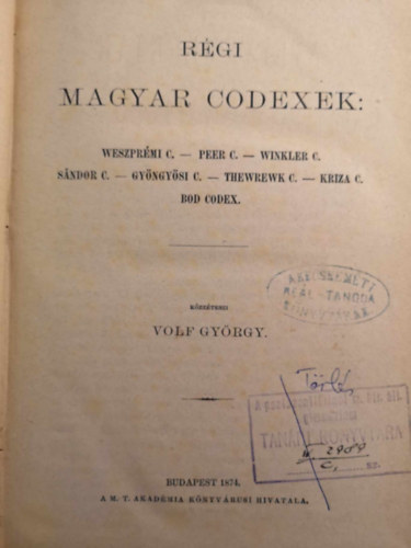 Rgi magyar Codexek Weszprmi C. - Peer C. - Winkler C. - Sndor C. - Gynygsi C. - Thewrewk C. - Kriza C. - Bod Codex