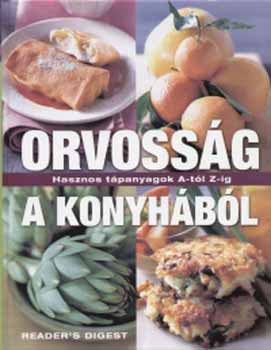 Srvry Gabriella - Orvossg a konyhbl - Hasznos tpanyagok A-Z-ig