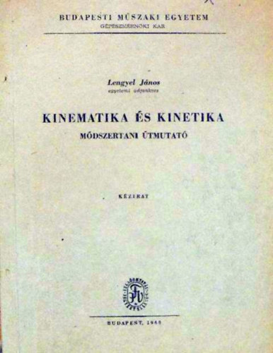 Lengyel János - Kinematika és kinetika (Módszertani útmutató levelező hallgatók számára)