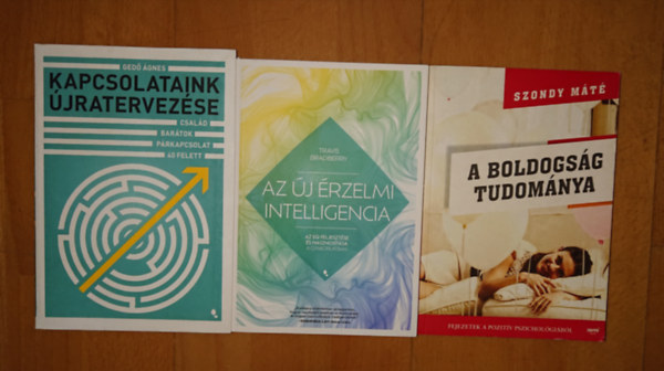Travis Bradberry, Gedő Ágnes Szondy Máté - 3 könyv, ami segíít a boldogsághoz vezető úton: A boldogság tudománya, Az érzelmi intelligenciaa, Kapcsolataink újratervezése