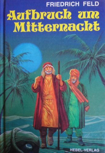 Friedrich Feld - Aufbruch um Mitternacht