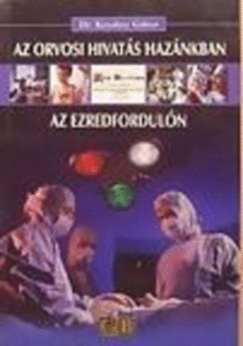 Dr. Kendey G�bor - Az orvosi hivat�s haz�nkban az ezredfordul�n