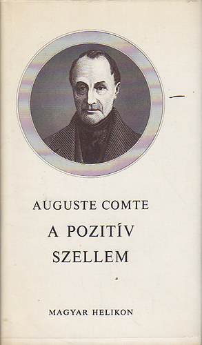 Auguste Comte - A pozitív szellem (Két értekezés)