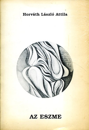 Serényi H. Zsigmond Horváth László Attila (ill.), Bartha János (lektor) - Az eszme