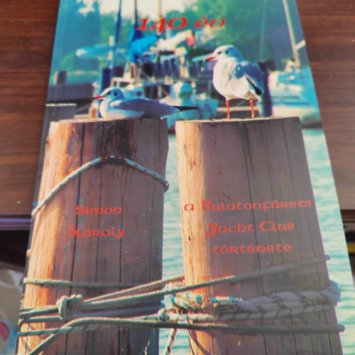 Simon Károly - 140 év - a Balatonfüredi Yacht Club története