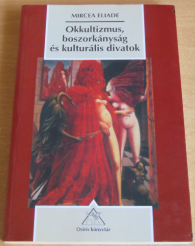 Mircea Eliade - Okkultizmus, boszork�nys�g �s kultur�lis divatok