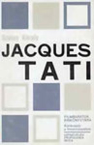 Szalay K�roly - Jacques Tati (Filmbar�tok Kisk�nyvt�ra)