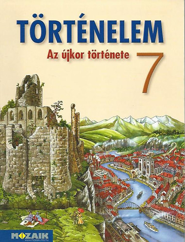 Horvth-Kvr-Pelyach - Trtnelem tanknyv 7. Az jkor trtnete