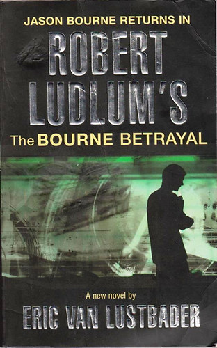 Eric Lustbader - Robert Ludlum's The Bourne Betrayal