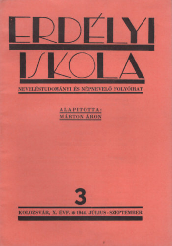 Dr. Hegyi Endre  (Fszerkeszt) - Erdlyi Iskola: Nevelstudomnyi s npnevel folyirat - X. vfolyam, 3. szm (1944. jlius-szeptember)