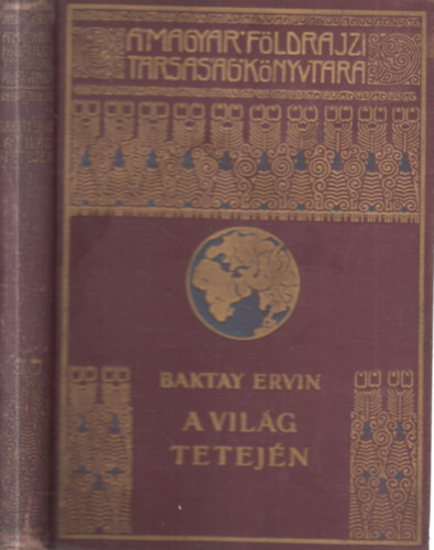 Baktay Ervin - A vil�g tetej�n I. (A Magyar F�ldrajzi T�rsas�g K�nyvt�ra)