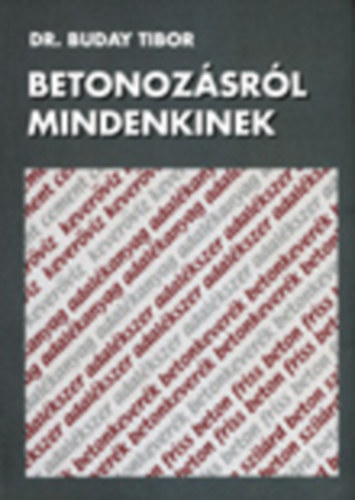 Dr. Buday Tibor - Betonozásról mindenkinek
