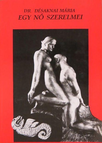 Dr. D�saknai M�ria - Egy n� szerelmei