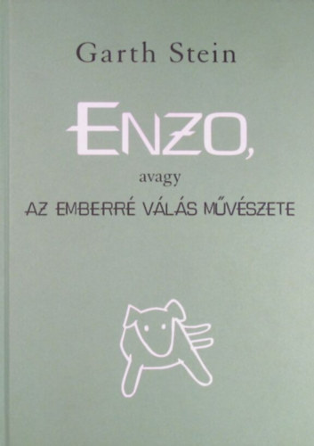 Garth Stein - Enzo, avagy az emberré válás művészete