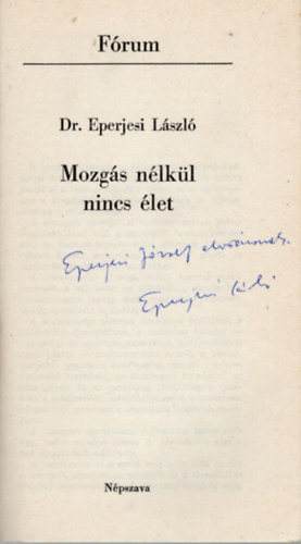 Dr. Eperjesi Lszl - Mozgs nlkl nincs let (dediklt)