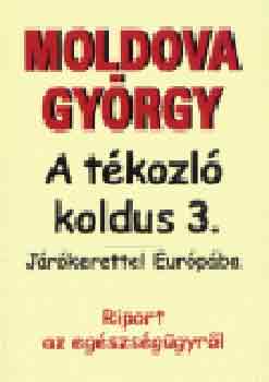 Moldova Gy�rgy - A t�kozl� koldus 3. - J�r�kerettel Eur�p�ba