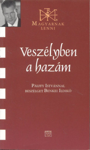 Benkei Ildikó - Veszélyben a hazám- Pálffy Istvánnal beszélget Benkei Ildikó