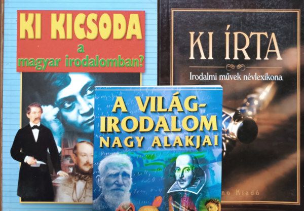 Gerencs�r Ferenc Urb�n P�ter - Ki �rta - Irodalmi m�vek n�vlexikona + Ki kicsoda a magyar irodalomban? + A vil�girodalom nagy alakjai (3 k�tet)