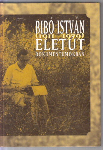 Bib Istvn (1911-1979) lett dokumentumokban