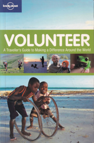 Lonely Planet - Volunteer: A traveller's guide to making a difference around the world