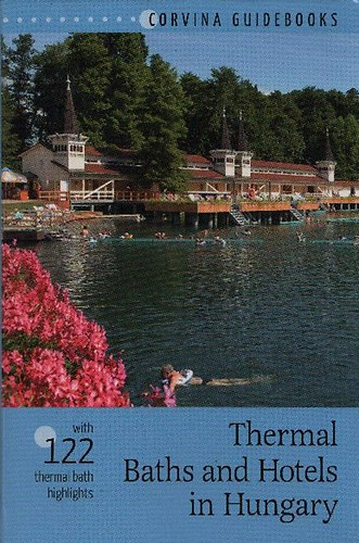 Bede B�la - Thermal Baths and Hotels in Hungary (Corvina Guidebooks)
