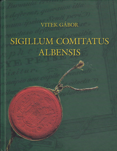 Vitek G�bor - Sigillum Comitatus Albensis