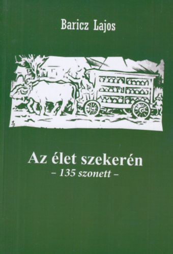 Baricz Lajos - Az �let szeker�n (135 szonett)