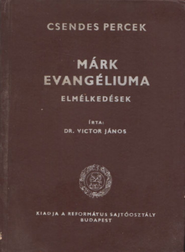Dr. Victor János - Márk evangéliuma (Elmélkedések)