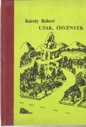 K�roly R�bert - Utak, �sv�nyek - dedik�lt