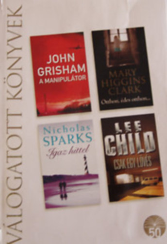 J.Grisham-M.H.Clark-N.Sparks-L.Child - Reader's Digest V�logat�s (A manipul�tor-Otthon, �des otthon-Igaz hit)
