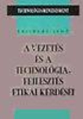 P�link�s Jen� - A vezet�s �s a technol�gaifejleszt�s etikai k�rd�sei